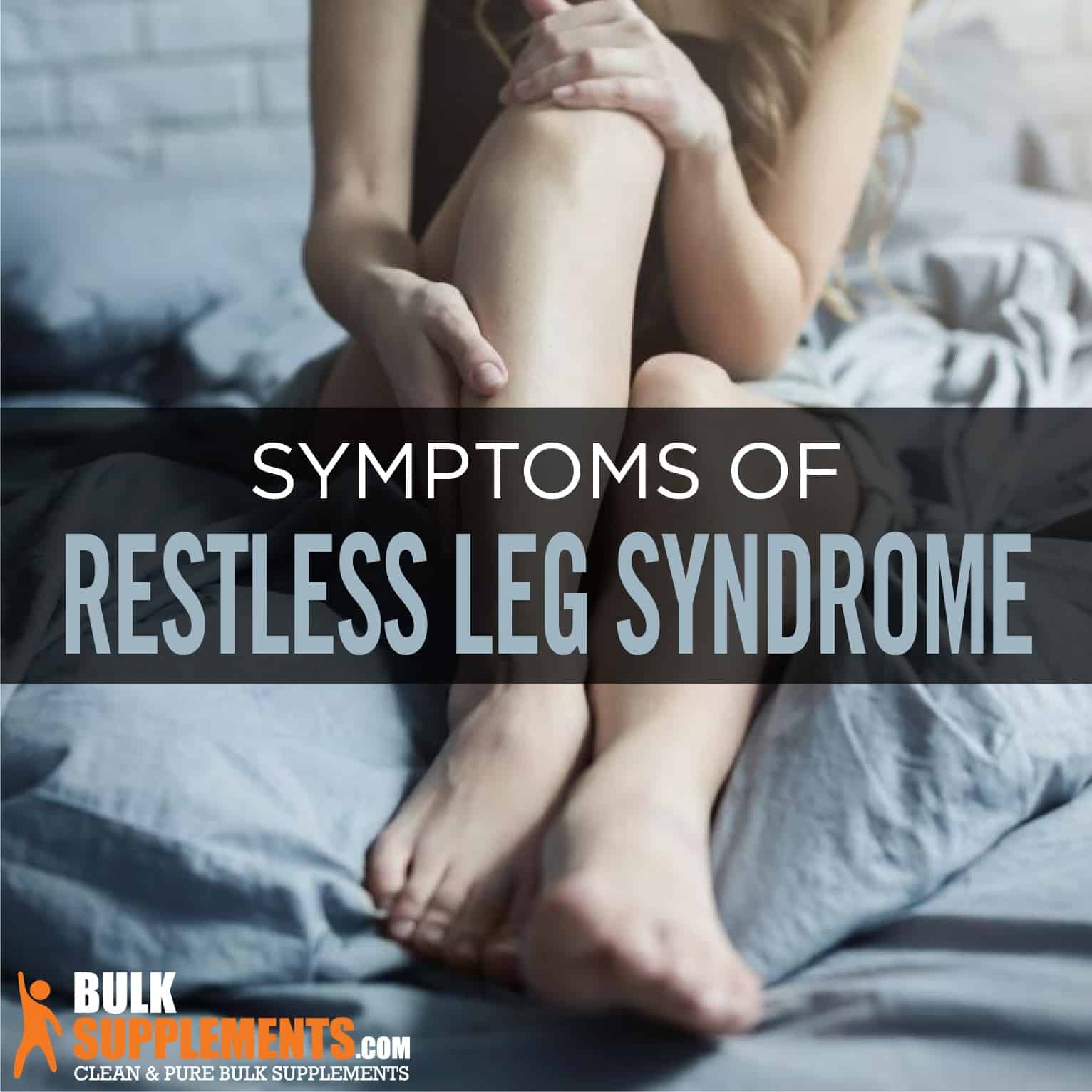 Restless Legs Syndrome (RLS): Causes, Symptoms & Treatment