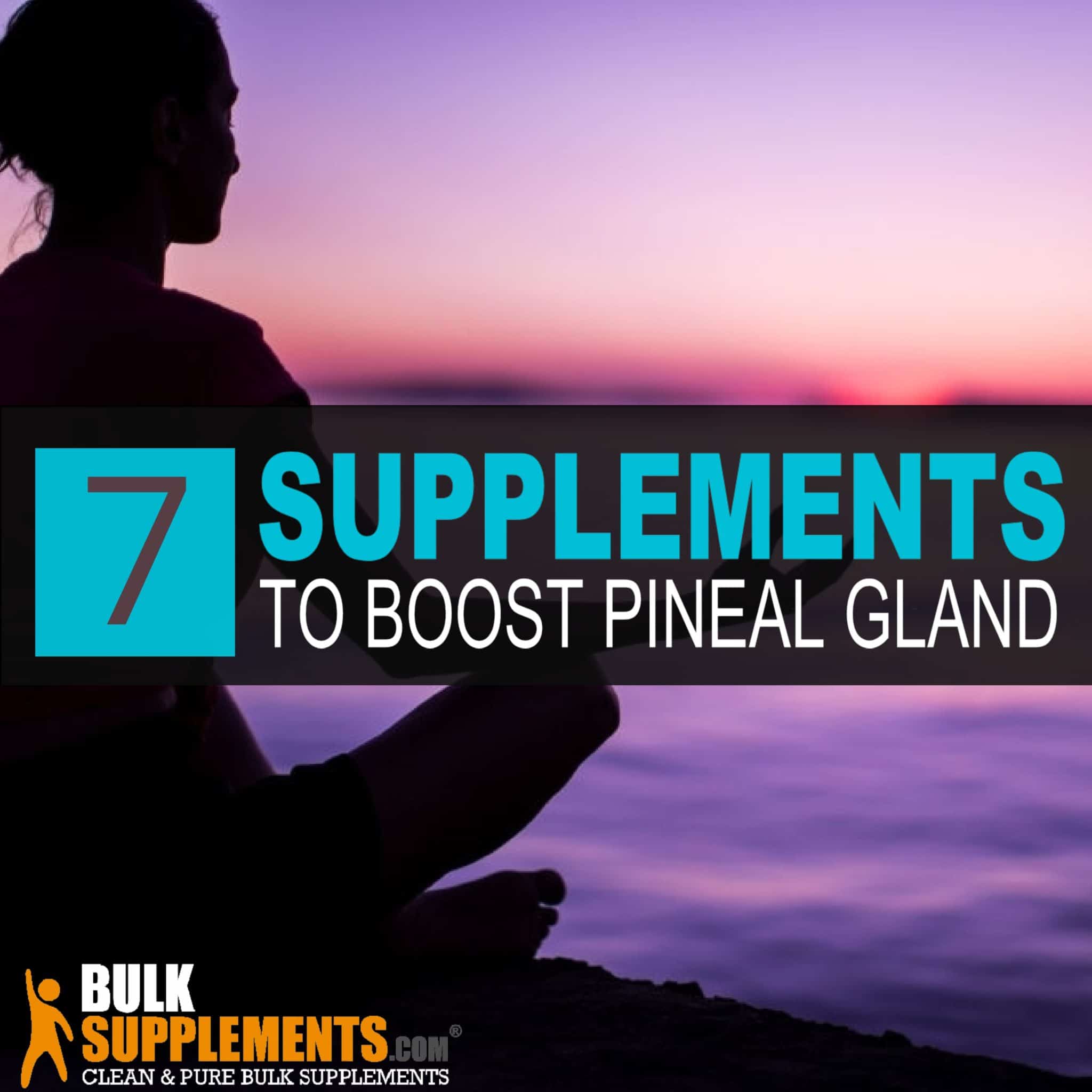 Top 7 Supplements to Boost Your Pineal Gland Function